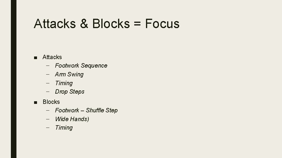 Attacks & Blocks = Focus ■ Attacks – Footwork Sequence – Arm Swing –