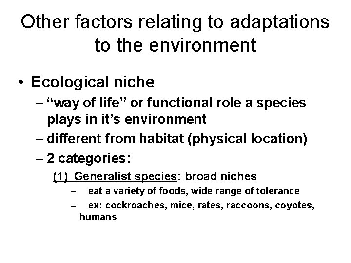 Other factors relating to adaptations to the environment • Ecological niche – “way of