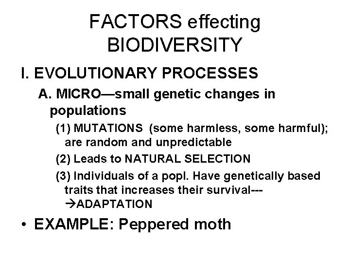 FACTORS effecting BIODIVERSITY I. EVOLUTIONARY PROCESSES A. MICRO—small genetic changes in populations (1) MUTATIONS