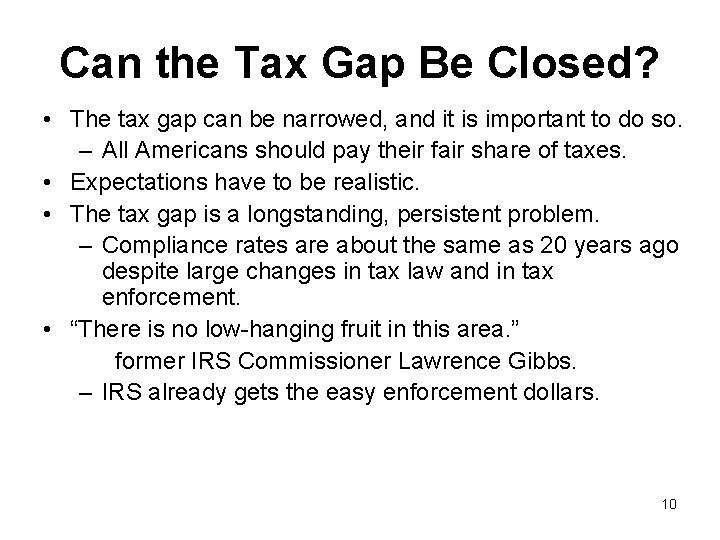 Can the Tax Gap Be Closed? • The tax gap can be narrowed, and