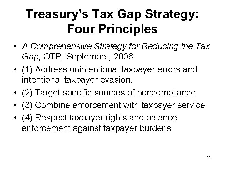Treasury’s Tax Gap Strategy: Four Principles • A Comprehensive Strategy for Reducing the Tax