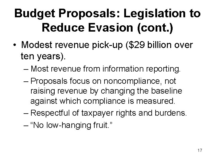 Budget Proposals: Legislation to Reduce Evasion (cont. ) • Modest revenue pick-up ($29 billion