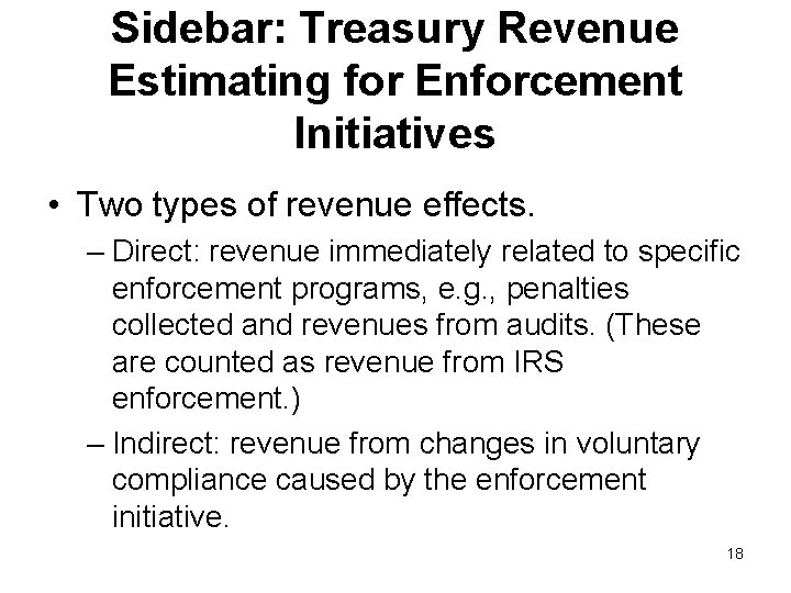 Sidebar: Treasury Revenue Estimating for Enforcement Initiatives • Two types of revenue effects. –