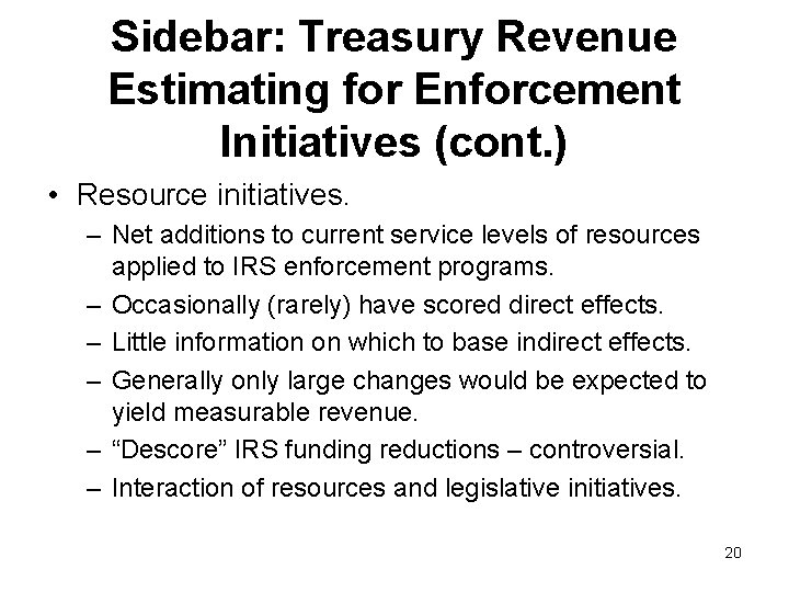 Sidebar: Treasury Revenue Estimating for Enforcement Initiatives (cont. ) • Resource initiatives. – Net