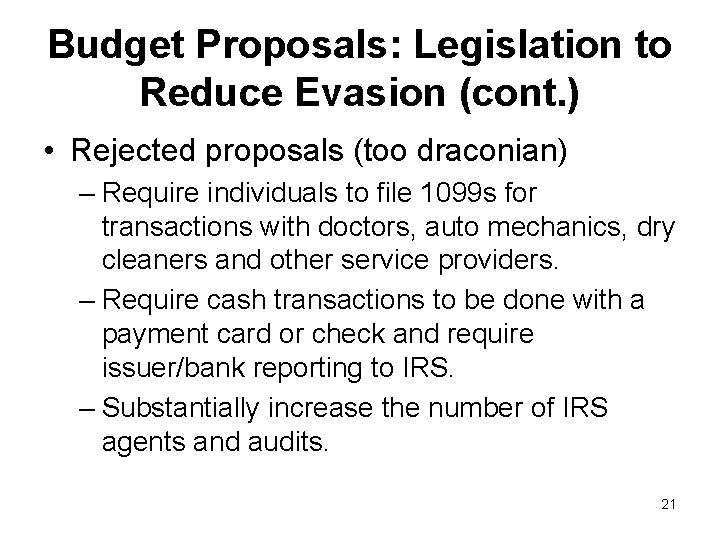 Budget Proposals: Legislation to Reduce Evasion (cont. ) • Rejected proposals (too draconian) –