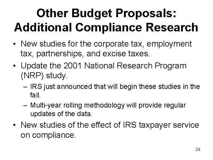 Other Budget Proposals: Additional Compliance Research • New studies for the corporate tax, employment