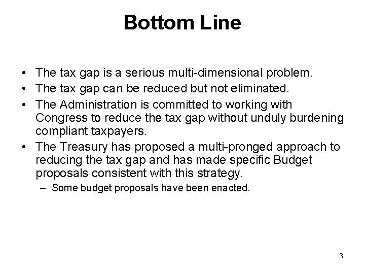 Bottom Line • The tax gap is a serious multi-dimensional problem. • The tax