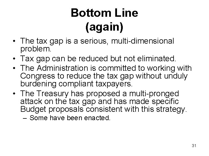 Bottom Line (again) • The tax gap is a serious, multi-dimensional problem. • Tax