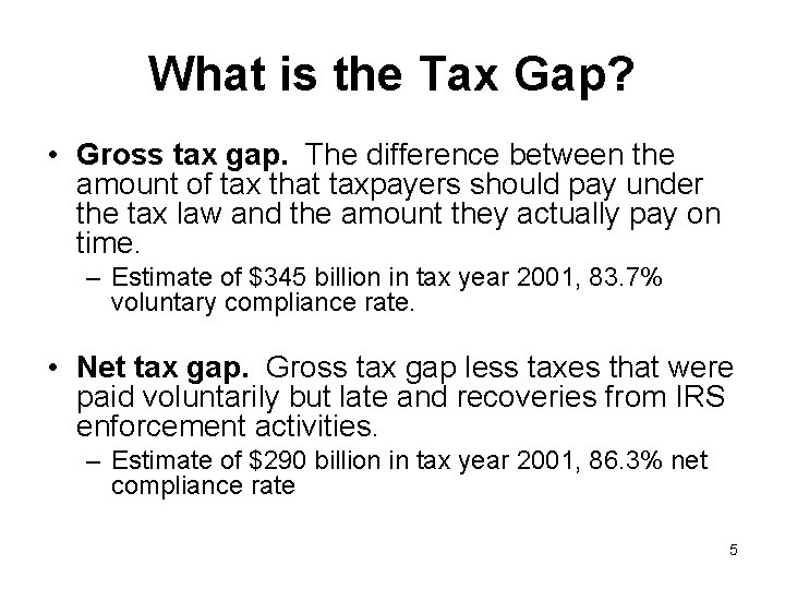 What is the Tax Gap? • Gross tax gap. The difference between the amount