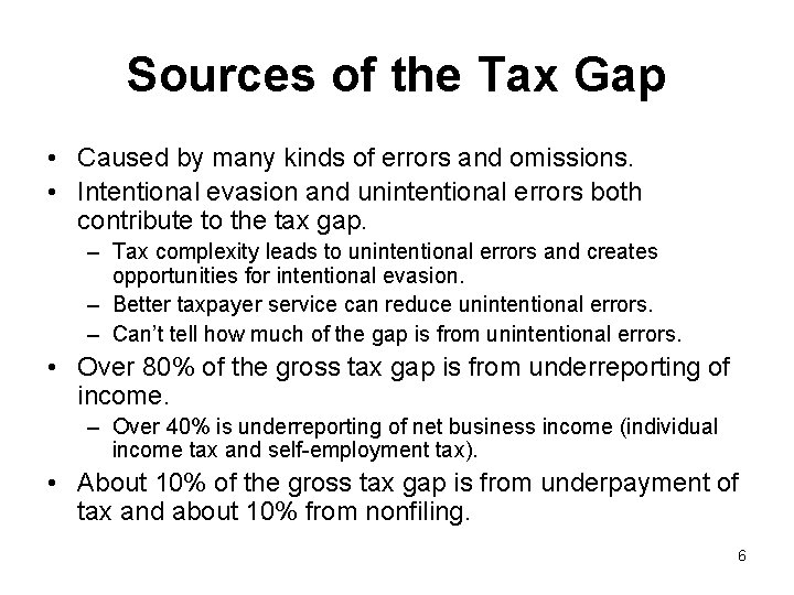 Sources of the Tax Gap • Caused by many kinds of errors and omissions.