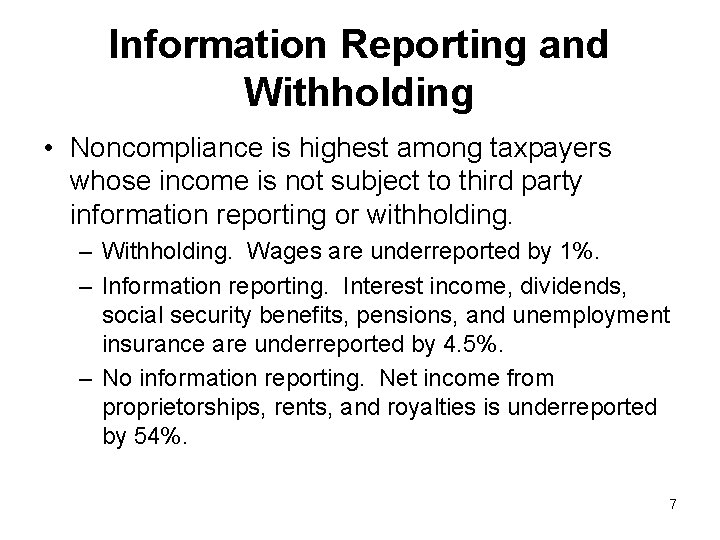 Information Reporting and Withholding • Noncompliance is highest among taxpayers whose income is not