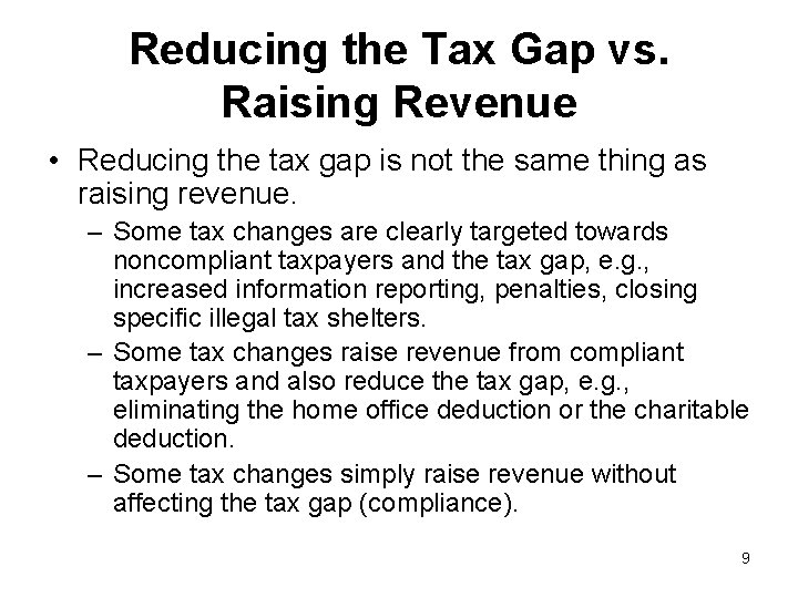 Reducing the Tax Gap vs. Raising Revenue • Reducing the tax gap is not