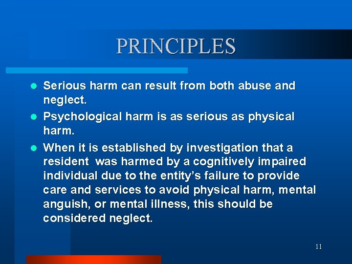 PRINCIPLES Serious harm can result from both abuse and neglect. l Psychological harm is