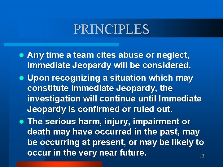 PRINCIPLES Any time a team cites abuse or neglect, Immediate Jeopardy will be considered.