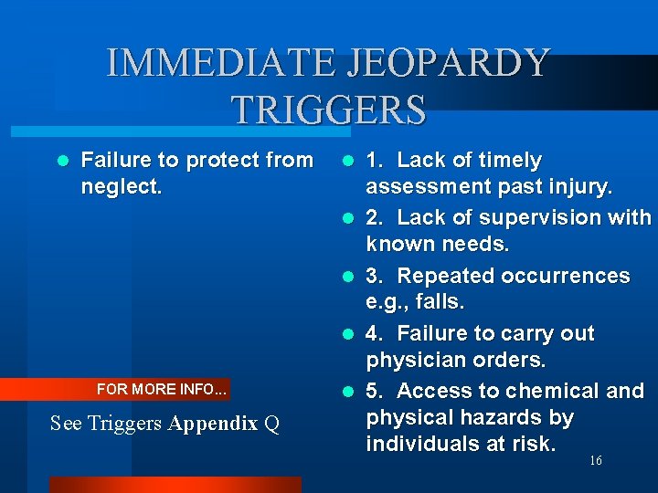 IMMEDIATE JEOPARDY TRIGGERS l Failure to protect from neglect. l l FOR MORE INFO.