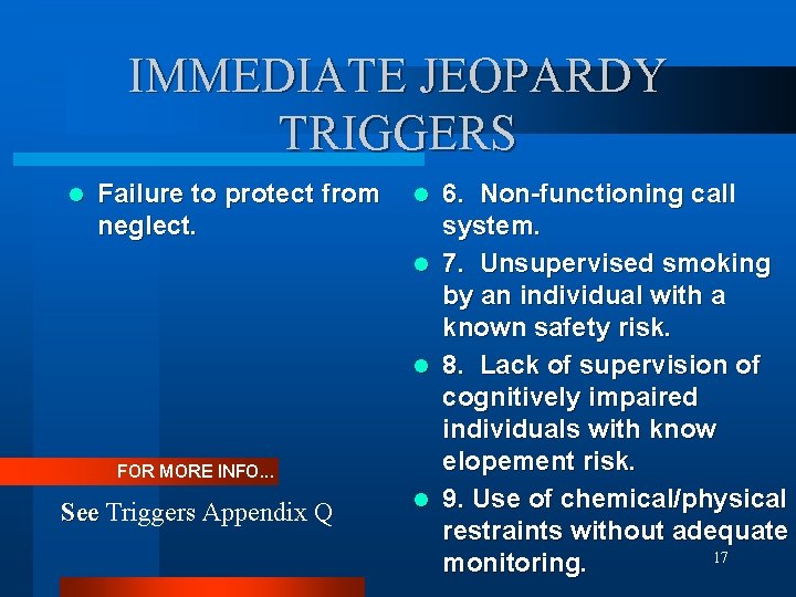 IMMEDIATE JEOPARDY TRIGGERS l Failure to protect from neglect. l l l FOR MORE