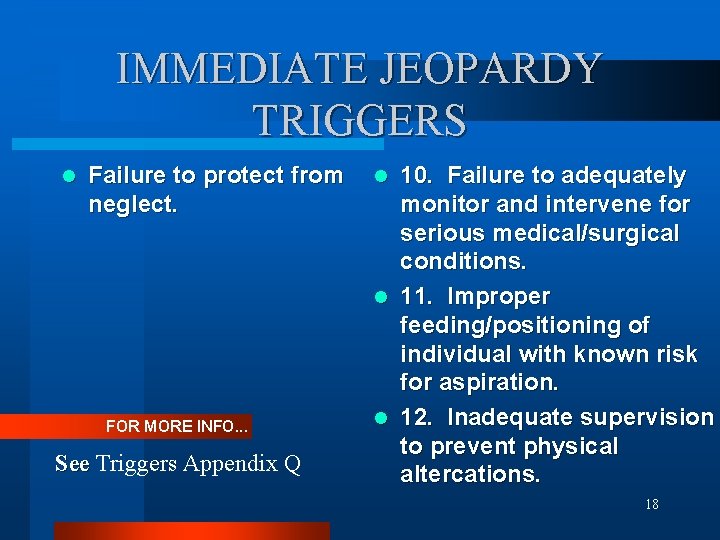 IMMEDIATE JEOPARDY TRIGGERS l Failure to protect from neglect. FOR MORE INFO. . .