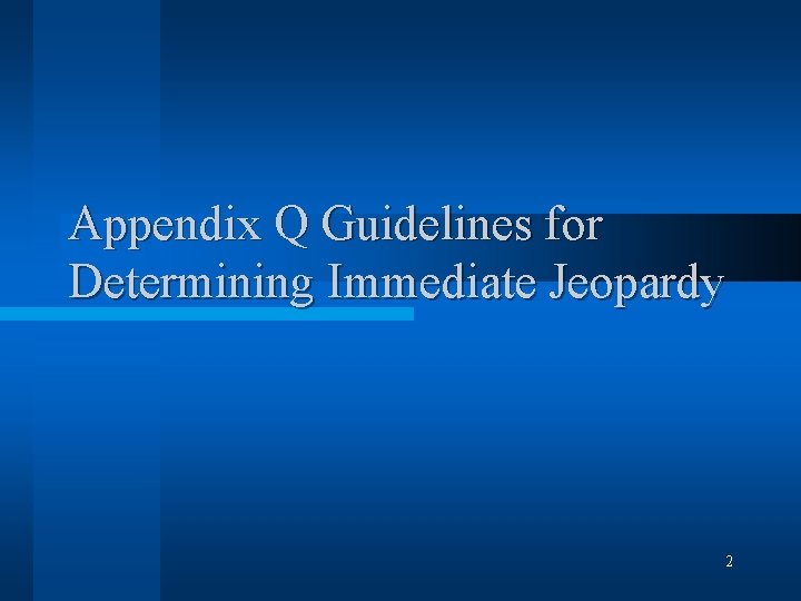 Appendix Q Guidelines for Determining Immediate Jeopardy 2 