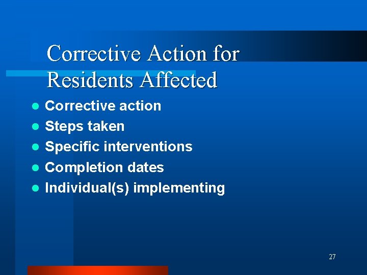 Corrective Action for Residents Affected l l l Corrective action Steps taken Specific interventions