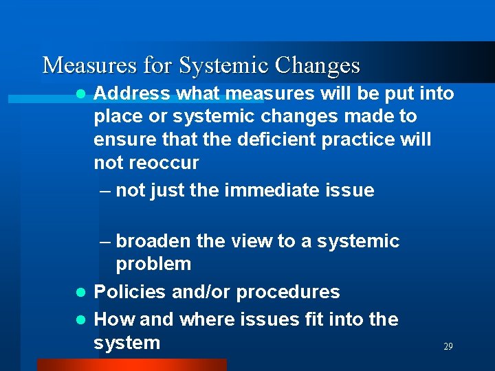 Measures for Systemic Changes l Address what measures will be put into place or