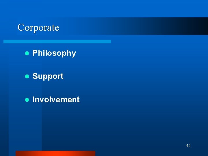 Corporate l Philosophy l Support l Involvement 42 