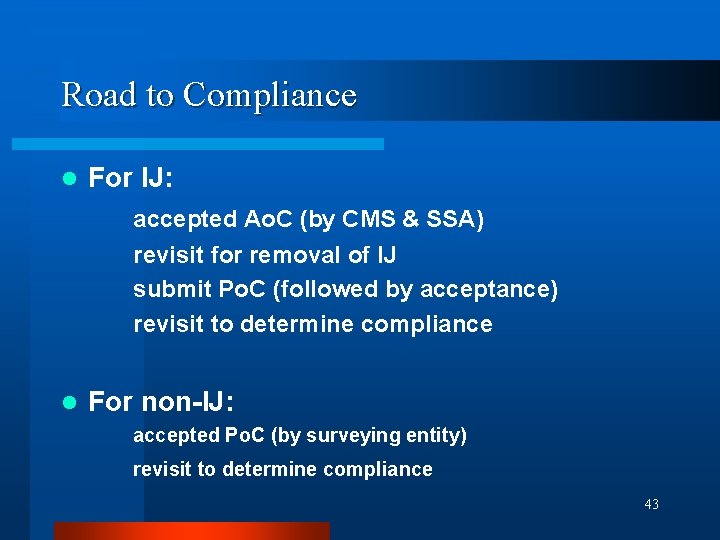 Road to Compliance l For IJ: accepted Ao. C (by CMS & SSA) revisit