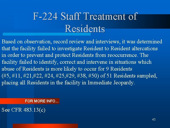 F-224 Staff Treatment of Residents Based on observation, record review and interviews, it was