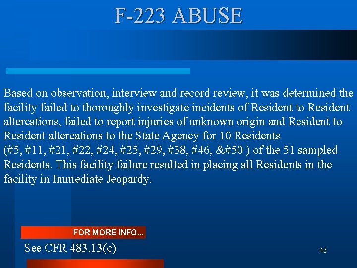 F-223 ABUSE Based on observation, interview and record review, it was determined the facility