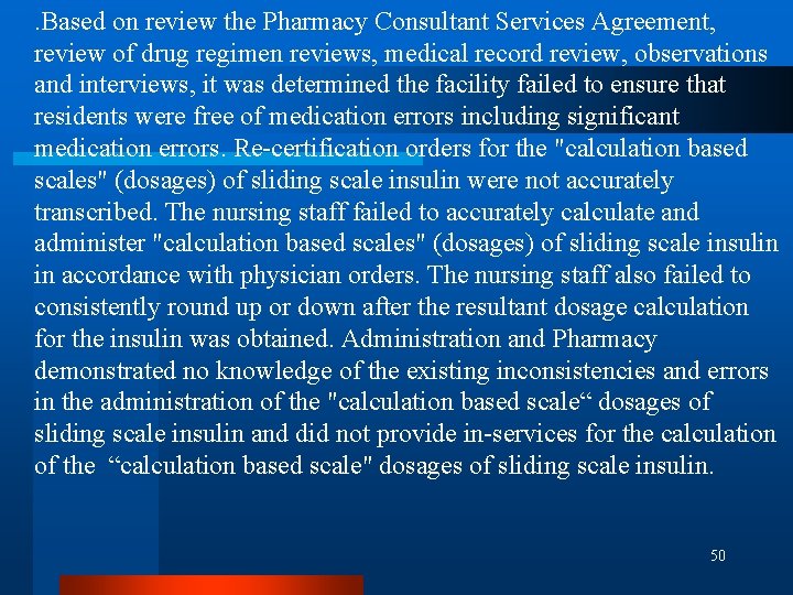 . Based on review the Pharmacy Consultant Services Agreement, review of drug regimen reviews,