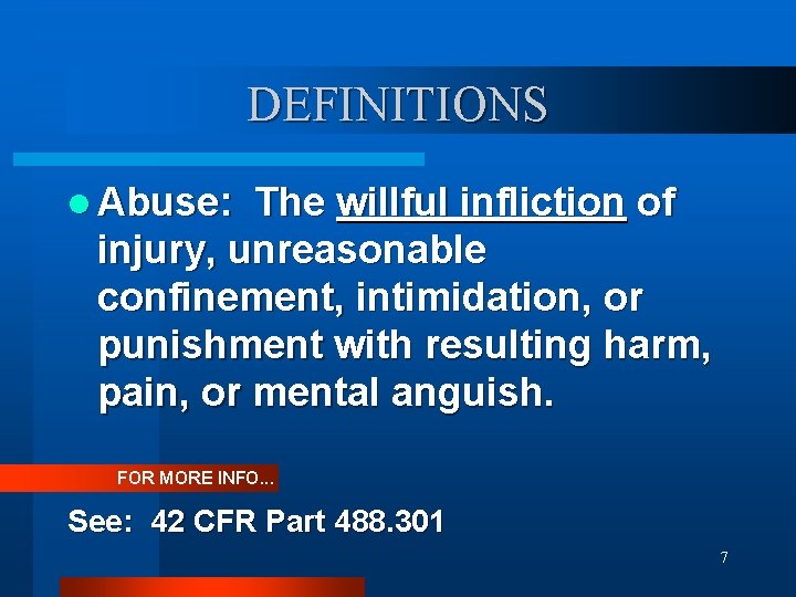 DEFINITIONS l Abuse: The willful infliction of injury, unreasonable confinement, intimidation, or punishment with