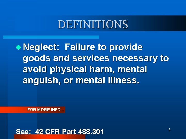 DEFINITIONS l Neglect: Failure to provide goods and services necessary to avoid physical harm,