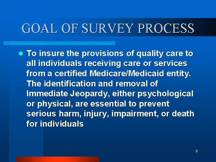 GOAL OF SURVEY PROCESS l To insure the provisions of quality care to all