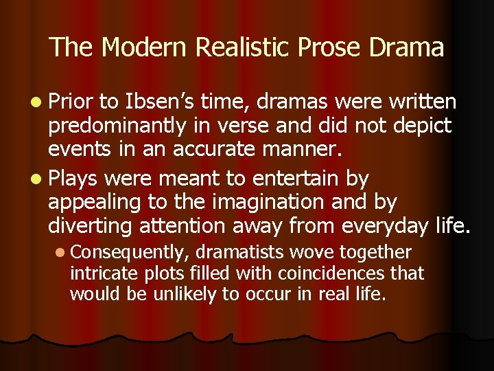 The Modern Realistic Prose Drama l Prior to Ibsen’s time, dramas were written predominantly