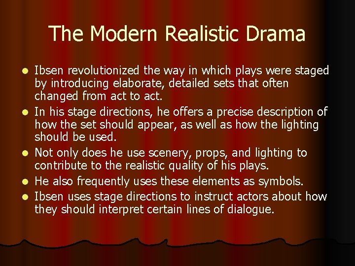 The Modern Realistic Drama l l l Ibsen revolutionized the way in which plays