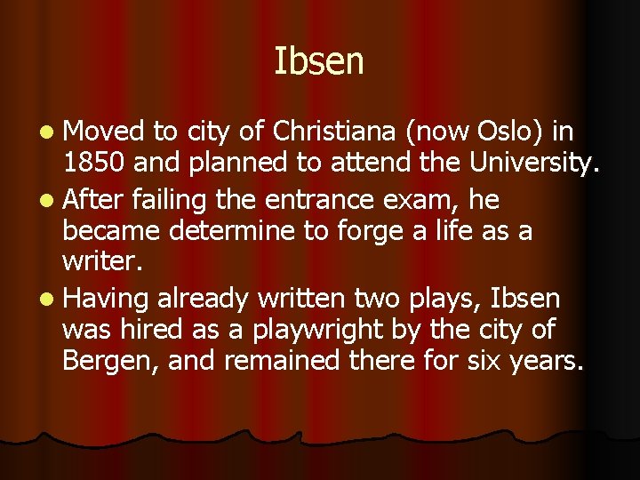 Ibsen l Moved to city of Christiana (now Oslo) in 1850 and planned to