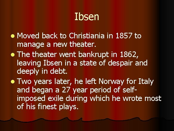 Ibsen l Moved back to Christiania in 1857 to manage a new theater. l