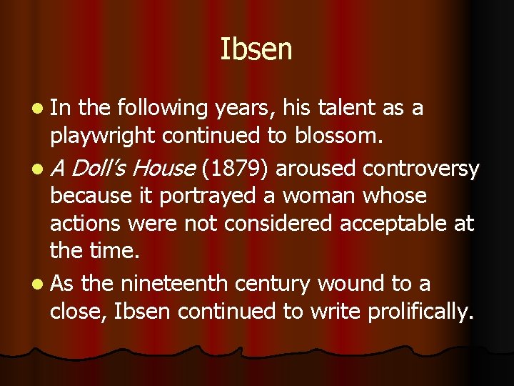 Ibsen l In the following years, his talent as a playwright continued to blossom.