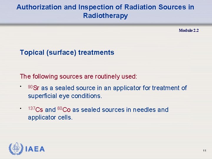 Authorization and Inspection of Radiation Sources in Radiotherapy Module 2. 2 Topical (surface) treatments