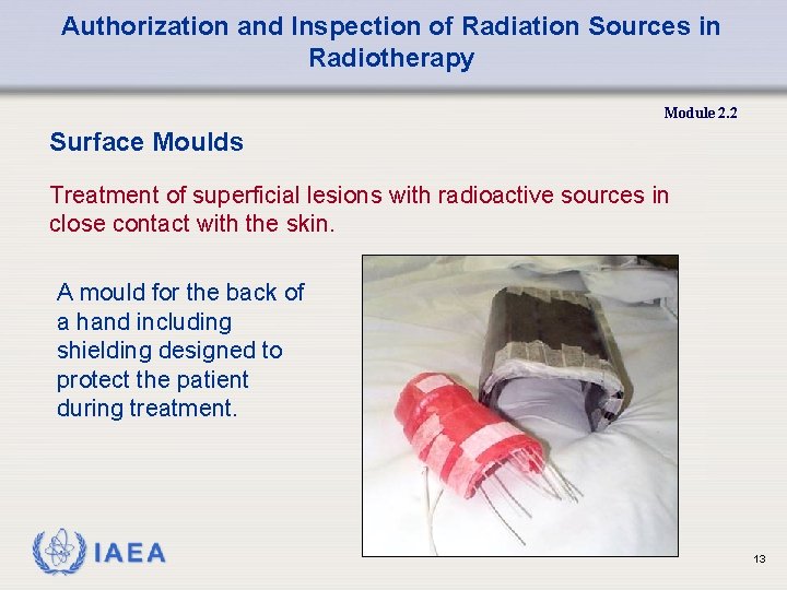 Authorization and Inspection of Radiation Sources in Radiotherapy Module 2. 2 Surface Moulds Treatment