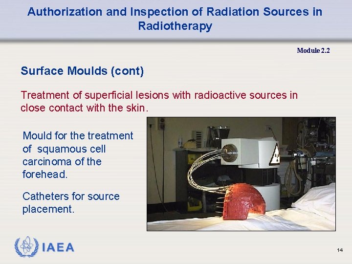 Authorization and Inspection of Radiation Sources in Radiotherapy Module 2. 2 Surface Moulds (cont)