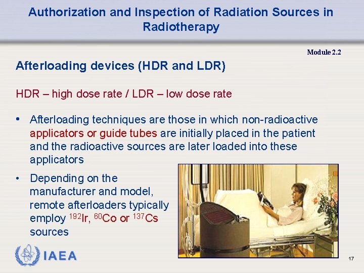 Authorization and Inspection of Radiation Sources in Radiotherapy Module 2. 2 Afterloading devices (HDR