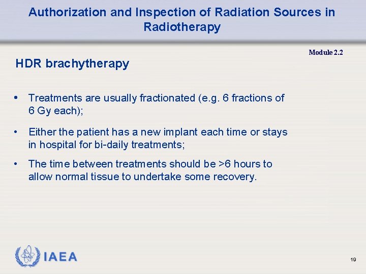 Authorization and Inspection of Radiation Sources in Radiotherapy Module 2. 2 HDR brachytherapy •