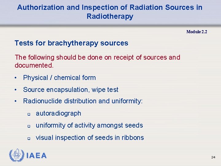 Authorization and Inspection of Radiation Sources in Radiotherapy Module 2. 2 Tests for brachytherapy