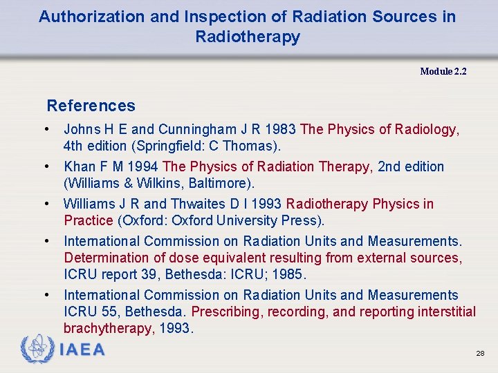 Authorization and Inspection of Radiation Sources in Radiotherapy Module 2. 2 References • Johns