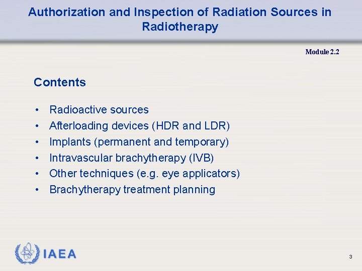 Authorization and Inspection of Radiation Sources in Radiotherapy Module 2. 2 Contents • •