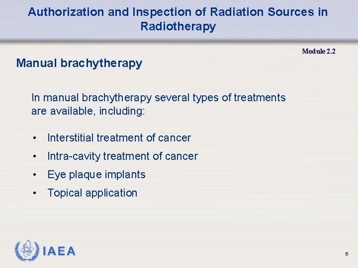 Authorization and Inspection of Radiation Sources in Radiotherapy Module 2. 2 Manual brachytherapy In