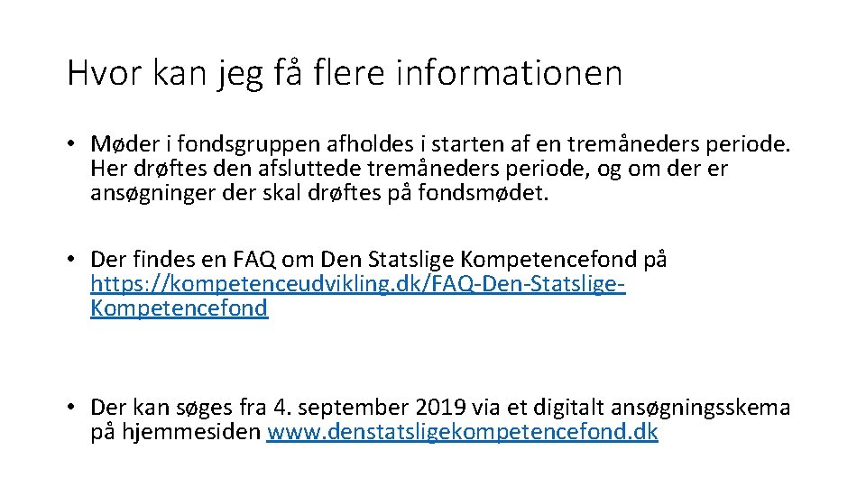 Hvor kan jeg få flere informationen • Møder i fondsgruppen afholdes i starten af