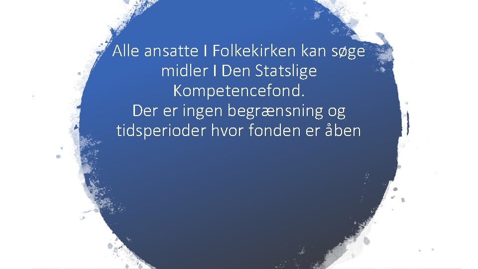 Alle ansatte I Folkekirken kan søge midler I Den Statslige Kompetencefond. Der er ingen