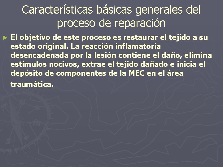Características básicas generales del proceso de reparación ► El objetivo de este proceso es