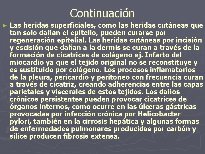 Continuación ► Las heridas superficiales, como las heridas cutáneas que tan solo dañan el